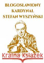 Błogosławiony Kardynał Stefan Wyszyński Gerhard Ludwig Mller 9788377409916 Arti - książka