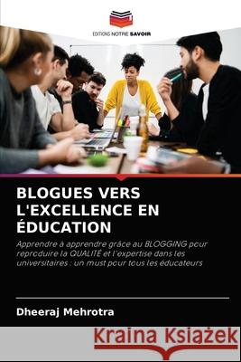 Blogues Vers l'Excellence En Éducation Dheeraj Mehrotra 9786204056777 Editions Notre Savoir - książka