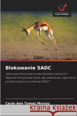 Blokowanie SADC Tomas Murray, Cayla Ann 9786208835927 Wydawnictwo Nasza Wiedza - książka