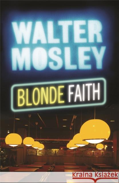 Blonde Faith : Easy Rawlins 11 Walter Mosley 9780753823446 ORION PUBLISHING CO - książka