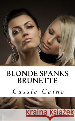 Blonde Spanks Brunette Cassie Caine 9781495997839 Createspace - książka