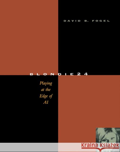 Blondie24: Playing at the Edge of AI Fogel, David B. 9781558607835 Morgan Kaufmann Publishers - książka