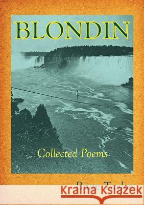 Blondin: Collected Poems Brian F Taylor 9781999906375 Universal Octopus - książka