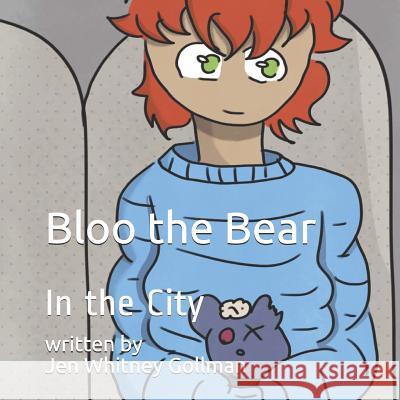 Bloo the Bear: In the City Shiloh Burris Camille Selden Jen Whitney Gollman 9781791552893 Independently Published - książka
