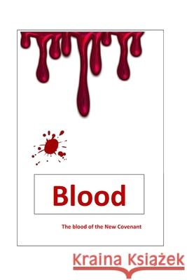 Blood - the blood of the New Covenant Peter Michell 9781724411426 Createspace Independent Publishing Platform - książka