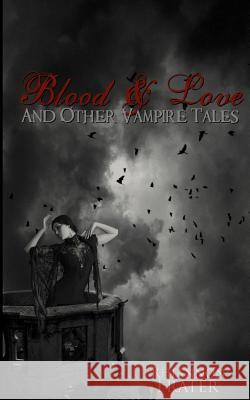 Blood & Love and Other Vampire Tales Rhiannon Frater Claudia McKinney 9781470178376 Createspace - książka