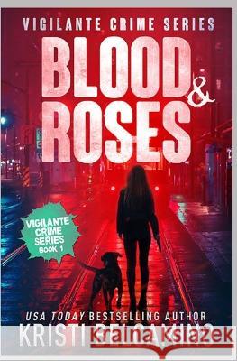 Blood & Roses Kristi Belcamino Without Warrant  9781685332457 Liquid Mind Publishing, LLC - książka