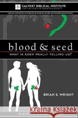 Blood & Seed: What is Eden Really Telling Us? Wright, Brian S. 9781976218439 Createspace Independent Publishing Platform - książka