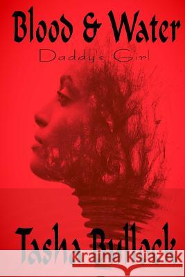 Blood & Water: Daddy's Girl Tasha Bullock Andre McMillan Shannon A. Thompson 9781981363728 Createspace Independent Publishing Platform - książka