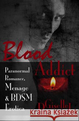 Blood Addict: Paranormal Romance, Menage & BDSM Erotica Renarde, Giselle 9781494896218 Createspace - książka