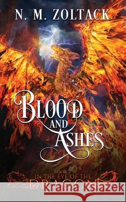 Blood and Ashes N M Zoltack 9781727163667 Createspace Independent Publishing Platform - książka