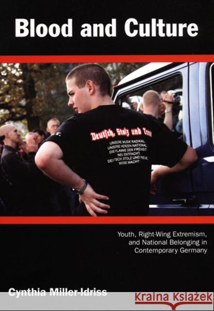 Blood and Culture: Youth, Right-Wing Extremism, and National Belonging in Contemporary Germany Miller-Idriss, Cynthia 9780822345275 Duke University Press - książka