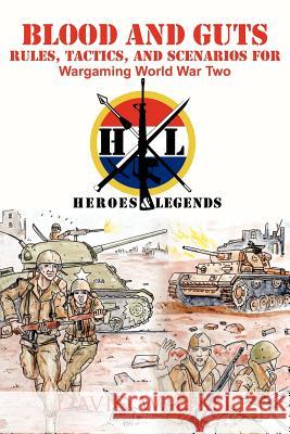 Blood and Guts: Rules, Tactics, and Scenarios for Wargaming World War Two Hall, David W. 9781462025565 iUniverse.com - książka