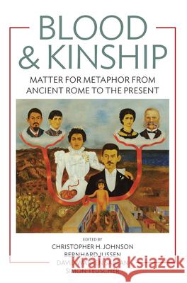 Blood and Kinship: Matter for Metaphor from Ancient Rome to the Present Christophe H. Johnson Bernhard Jussen David Warren Sabean 9781782381778 Berghahn Books - książka