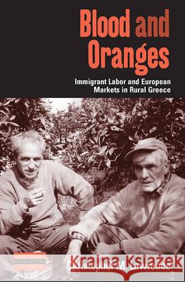 Blood and Oranges: Immigrant Labor and European Markets in Rural Greece Lawrence, Christopher 9780857451439 Berghahn Books - książka