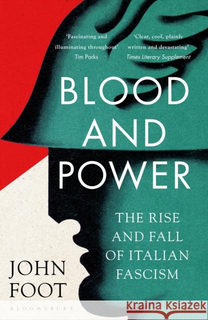 Blood and Power: The Rise and Fall of Italian Fascism John Foot 9781408897966 Bloomsbury Publishing PLC - książka