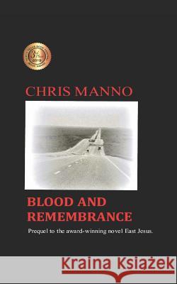 Blood and Remembrance: Prequel to the Award-Winning Novel, East Jesus Chris Manno 9781548745905 Createspace Independent Publishing Platform - książka