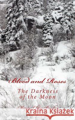 Blood and Roses: Darkness of the Moon Megan Chloe Barker 9781508589457 Createspace - książka