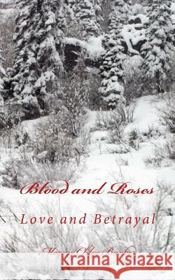 Blood and Roses: Love and Betrayal Megan Chloe Barker 9781508600213 Createspace - książka