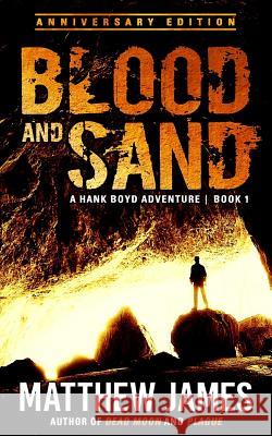 Blood and Sand - Anniversary Edition (A Hank Boyd Adventure Book 1) James, Matthew 9781530531684 Createspace Independent Publishing Platform - książka