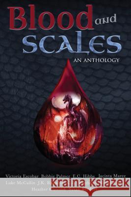 Blood and Scales: An Anthology J. K. Radalyac Susan Burdorf C. L. Matthews 9781512386844 Createspace - książka