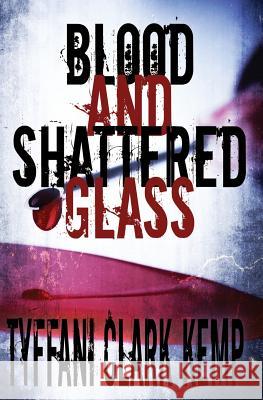 Blood and Shattered Glass Tyffani Clar 9781505410914 Createspace - książka