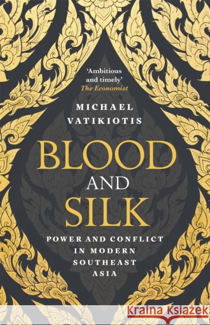 Blood and Silk: Power and Conflict in Modern Southeast Asia Michael Vatikiotis 9781474602037 Orion Publishing Co - książka