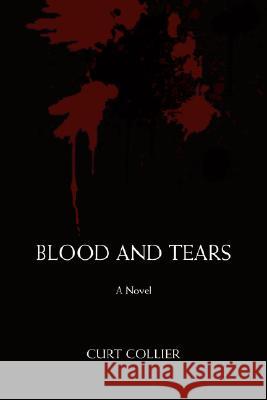 Blood and Tears Curt Collier 9780595487158 iUniverse - książka