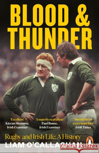 Blood And Thunder: Rugby and Irish Life: A History Liam O’Callaghan 9780241999769 Penguin Books Ltd - książka