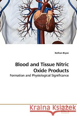 Blood and Tissue Nitric Oxide Products Nathan Bryan 9783639178098 VDM Verlag - książka