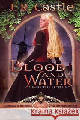 Blood And Water: The Lionheart Province Castle, J. R. 9781722033224 Createspace Independent Publishing Platform - książka