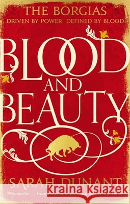 Blood & Beauty Sarah Dunant 9781844087457 Little, Brown Book Group - książka