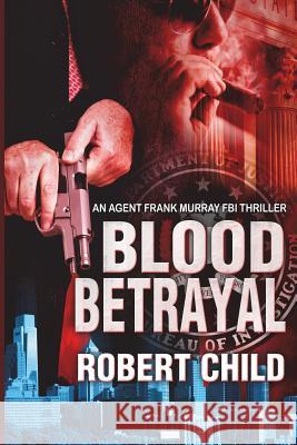 Blood Betrayal Robert Child 9781530770281 Createspace Independent Publishing Platform - książka