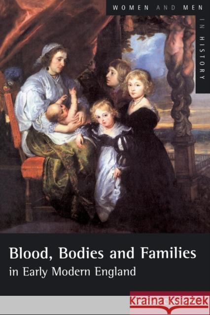 Blood, Bodies and Families in Early Modern England: In Early Modern England Crawford, Patricia 9780582405134 Longman Publishing Group - książka