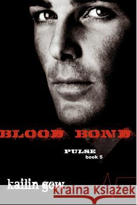 Blood Bond (Pulse, Book 5) Kailin Gow 9781597489454 Edge - książka