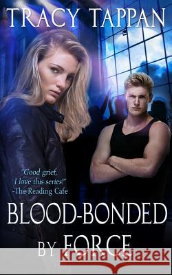 Blood-Bonded by Force Tracy Tappan 9780991261352 B. Reed Publishing - książka