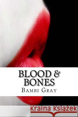Blood & Bones Bambi M. Gray 9781508684589 Createspace - książka