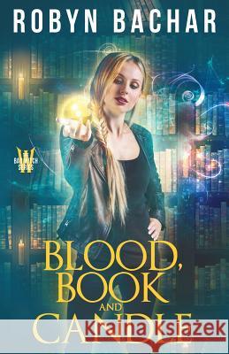 Blood, Book and Candle Robyn Bachar 9781733576161 Robyn Bachar - książka