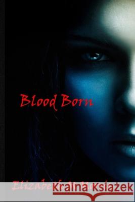 Blood Born Elizabeth M. Morris 9781716174513 Lulu.com - książka