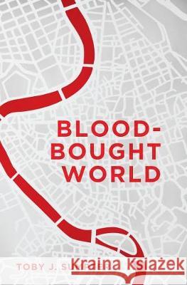Blood-Bought World: Jesus, Idols, and the Bible Toby Sumpter 9781591281924 Canon Press - książka