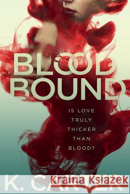 Blood Bound K. Carter 9781512219074 Createspace - książka