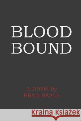 Blood Bound Brad Beals 9781534975798 Createspace Independent Publishing Platform - książka