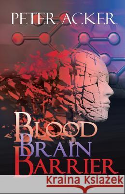 Blood Brain Barrier Peter Acker 9780985114428 Karjeda Press - książka