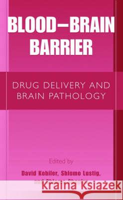 Blood Brain Barrier: Drug Delivery and Brain Pathology Kobiler, David 9780306467080 Kluwer Academic Publishers - książka