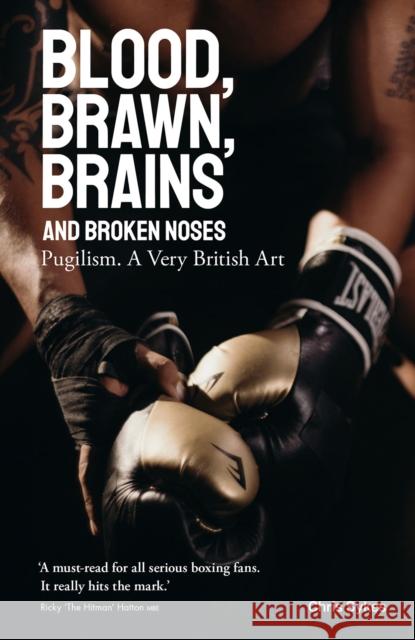 Blood; Brawn; Brains and Broken Noses: Puglism, a Very British Art Chris Sykes 9781801501392 Pitch Publishing Ltd - książka