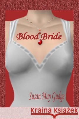 Blood Bride Susan May Gudge 9781451586497 Createspace - książka