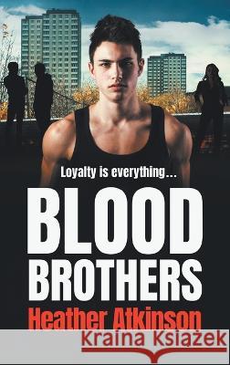 Blood Brothers Heather Atkinson   9781804261552 Boldwood Books Ltd - książka