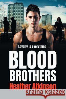 Blood Brothers: A gritty, unforgettable gangland thriller from bestseller Heather Atkinson Heather Atkinson 9781800482616 Boldwood Books Ltd - książka