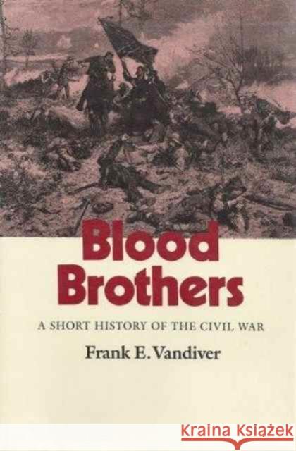 Blood Brothers: A Short History of the Civil War VanDiver, Frank E. 9780890965238 Texas A&M University Press - książka