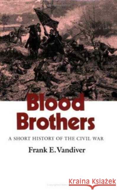 Blood Brothers: A Short History of the Civil War VanDiver, Frank E. 9780890965245 Texas A&M University Press - książka